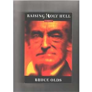  Raising Holy Hell Bruce Olds Books