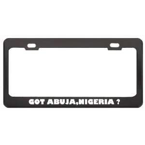 Got Abuja,Nigeria ? Location Country Black Metal License Plate Frame 