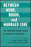 Between Mind, Brain, and Managed Care The Now and Future World of 