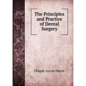   and Practice of Dental Surgery Chapin Aaron Harris  Books