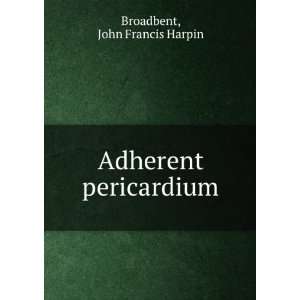  Adherent pericardium John Francis Harpin Broadbent Books
