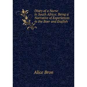   Narrative of Experiences in the Boer and English . Alice Bron Books
