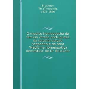   domestica do Dr. Bruckner: Th. (Theophil), 1821 1896 Bruckner: Books
