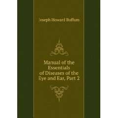   of Diseases of the Eye and Ear, Part 2 Joseph Howard Buffum Books