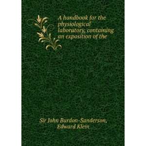   an exposition of the . Edward Klein Sir John Burdon Sanderson Books