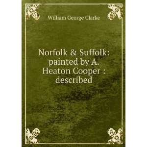  Norfolk & Suffolk painted by A. Heaton Cooper  described William 