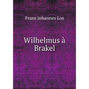  Wilhelmus Ã  Brakel: Frans Johannes Los: Books