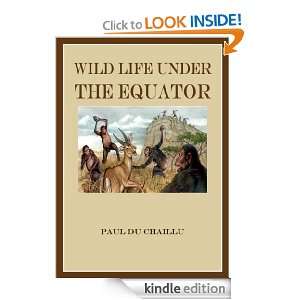 Wild Life Under the Equator (Illustrated Edition): Paul du Chaillu 