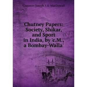   , by c.M., a Bombay Walla.: Cameron Joseph F.S. MacDowall: Books