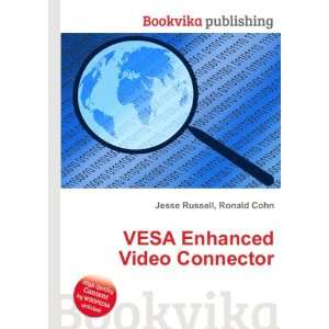  VESA Enhanced Video Connector: Ronald Cohn Jesse Russell 