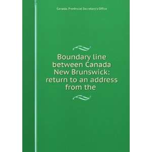: Boundary line between Canada & New Brunswick: return to an address 