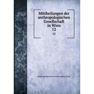   Gesellschaft in Wien. 12 Anthropologische Gesellschaft in Wien Books