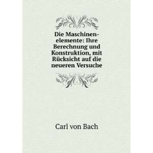   , mit RÃ¼cksicht auf die neueren Versuche Carl von Bach Books