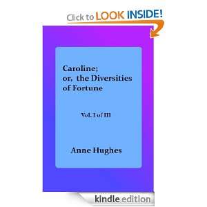 Caroline; or, the Diversities of Fortune (v.1 of 3): Anne Hughes 