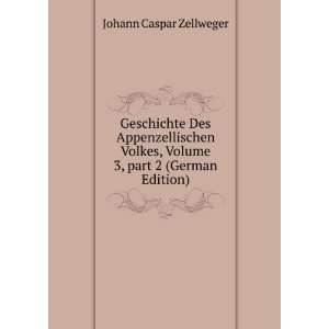   Volume 3,Â part 2 (German Edition) Johann Caspar Zellweger Books