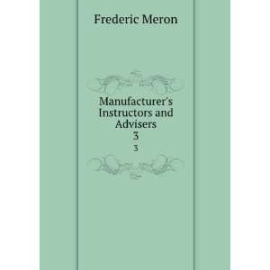  Manufacturers Instructors and Advisers. 3 Frederic Meron Books