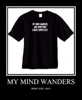 MY MIND WANDERS GIFT T SHIRT NOVELTY FUNNY HUMOR DO  