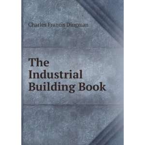   Industrial Building Book Charles Francis Dingman  Books