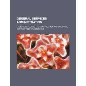 General Services Administration: factors affecting the construction 