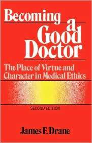 Becoming A Good Doctor, (1556122098), James F. Drane, Textbooks 