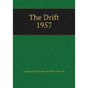    The Drift. 1957 Undergraduate Students of Butler University Books