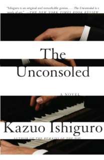   The Unconsoled by Kazuo Ishiguro, Knopf Doubleday 