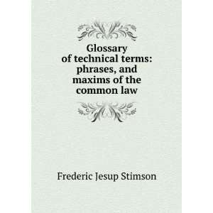  Glossary of technical terms phrases, and maxims of the common law 