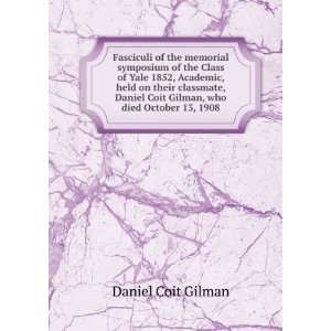   Coit Gilman, who died October 13, 1908 Daniel Coit Gilman Books