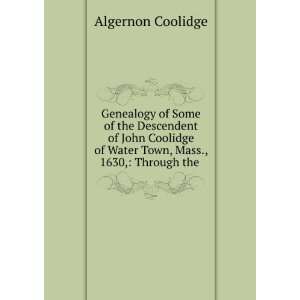   , Mass., 1630, Through the . Algernon Coolidge  Books