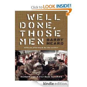 Well Done, Those Men: memoirs of a Vietnam veteran: Barry Heard 