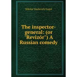  The inspector general (or RevizÃ³r) A Russian comedy 