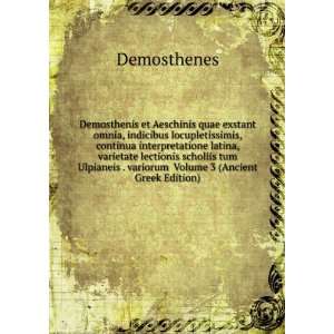   . variorum Volume 3 (Ancient Greek Edition) Demosthenes Books