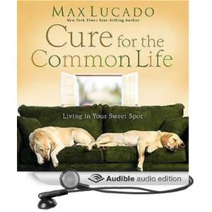  The Cure for the Common Life (Audible Audio Edition) Max 
