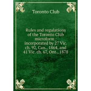  Rules and regulations of the Toronto Club microform 