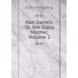   Nan Darrell Or, the Gipsy Mother, Volume 2 Ellen Pickering Books