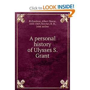   of Ulysses S. Grant.: Albert Deane Fletcher, R. H., Richardson: Books