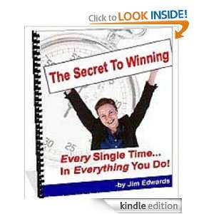 The Secret to Winning Every Single Time In Everything You Do: Jim 