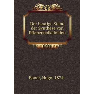 Der heutige Stand der Synthese von Pflanzenalkaloiden Hugo, 1874 