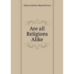  Are all Religions Alike: Allama Ghulam Ahmed Parwez: Books