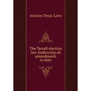   law. Embracing all amendments to date statutes Texas. Laws Books