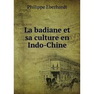  La badiane et sa culture en Indo Chine Philippe Eberhardt Books