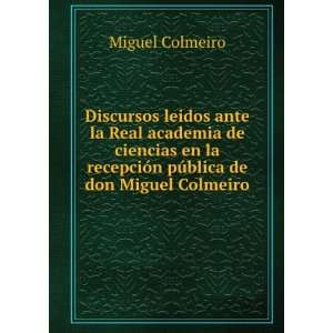   recepciÃ³n pÃºblica de don Miguel Colmeiro Miguel Colmeiro Books