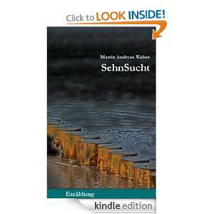 SehnSucht Kleine Geschichte einer grossen Liebe (German Edition 