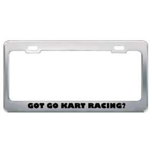 Got Go Kart Racing? Hobby Hobbies Metal License Plate Frame Holder 