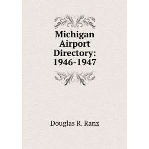    Michigan Airport Directory 1946 1947 Douglas R. Ranz Books