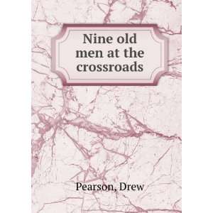  Nine old men at the crossroads: Drew Pearson: Books