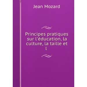   sur lÃ©ducation, la culture, la taille et l . Jean Mozard Books