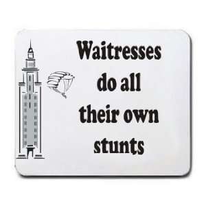  Waitresses do all their own stunts Mousepad Office 