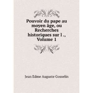   historiques sur l ., Volume 1: Jean Edme Auguste Gosselin: Books