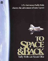 To Space and Back by Sally Ride and Susan Okie 1986, Hardcover 